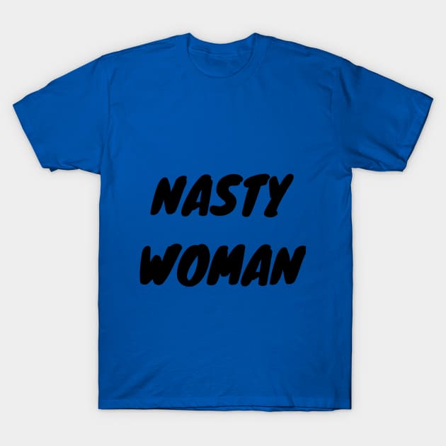 Nasty Woman T-Shirt by ziffu